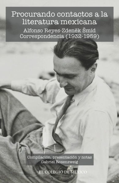 Procurando contactos a la literatura mexicana. Alfonso Reyes-Zdenek Smid. Correspondencia (1932-1959)