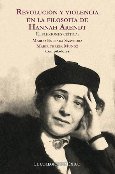 Revolucion y violencia en la filosofia de Hannah Arendt. Reflexiones criticas