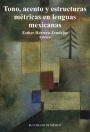 Tono, acentos y estructuras metricas en lenguas mexicanas.
