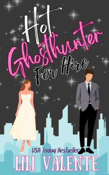 Hot Ghost Hunter For Hire: A Spinoff Standalone Second Chance Romance