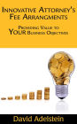 Innovative Attorneys Fee Arrangements