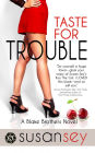 Taste for Trouble: The Blake Brothers Trilogy, book 1