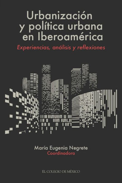 Urbanizacion y politica urbana en Iberoamerica. Experiencias, analisis y reflexiones