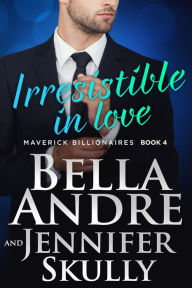 Irresistible In Love: The Maverick Billionaires, Book 4