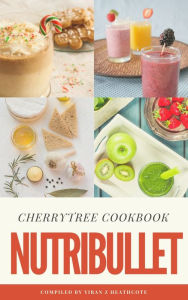 Title: Nutribullet: Easy, Yummy Nutribullet Recipes with Common Ingredients(nutribullet recipes,nutribullet smoothies,nutribullet cookbook,nutribullet superfood,smoothie diet,smoothie detox), Author: Yiran Z Heathcote