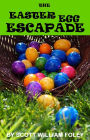 The Easter Egg Escapade: A Short Story