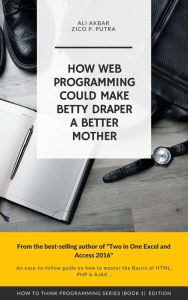 Title: How Web Programming Could Make Betty Draper a Better Mother, Author: Ali Akbar