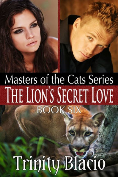 The Lions Secret Love - Book Six of The Masters of the Cats Series