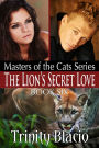 The Lions Secret Love - Book Six of The Masters of the Cats Series