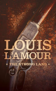 Title: The Strong Land, Author: Louis L'Amour