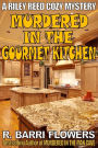 Murdered in the Gourmet Kitchen (A Riley Reed Cozy Mystery, Book 2)