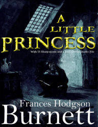 Title: A Little Princess: With 13 Illustrations and a Free Online Audio File., Author: Frances Hodgson Burnett