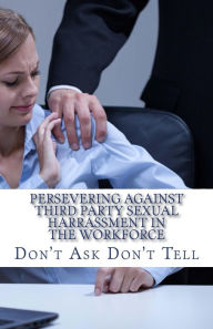 Title: Persevering Against Third Party Sexual Harrassment, Author: Diane Winbush