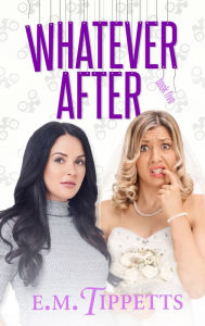 Title: Whatever After, Author: E.M. Tippetts