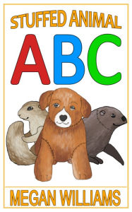Title: ABC Stuffed Animal Book, Author: Megan Williams