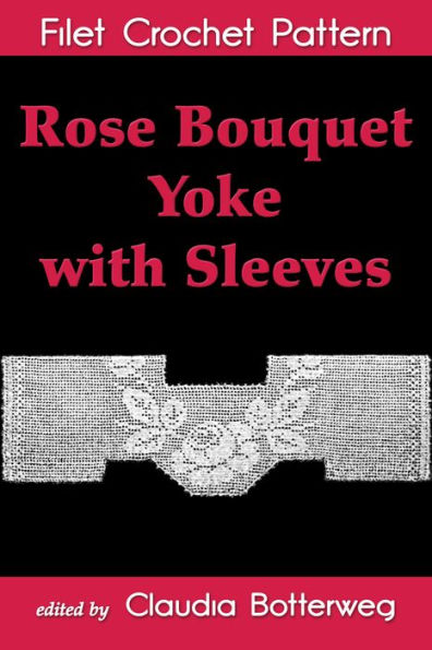 Rose Bouquet Yoke with Sleeves Filet Crochet Pattern