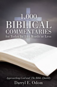 Title: 1,000 Biblical Commentaries for Today In 140 Words or Less, Author: Darryl E. Odom