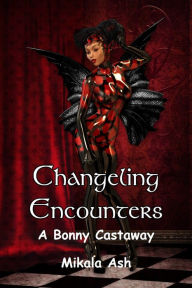 Title: Changeling Encounter: A Bonny Castaway, Author: Mikala Ash