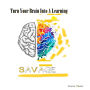 Turn Your Brain Into A Learning Savage