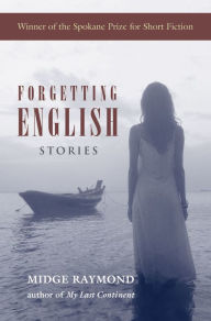 Title: Forgetting English: Stories, Author: Midge Raymond