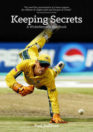 Title: Keeping Secrets: A Wicketkeeper's Handbook, Author: Paul Sullivan