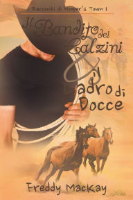 Title: Il Bandito dei Calzini e il Ladro di Docce, Author: Freddy MacKay