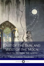 East of the Sun, West of the Moon (Illustrated)