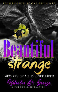 Title: Beautiful Strange: Memoirs of A Life Once Lived, Author: Kalandra St. George