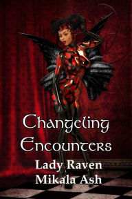 Title: Changeling Encounter: Lady Raven, Author: Mikala Ash