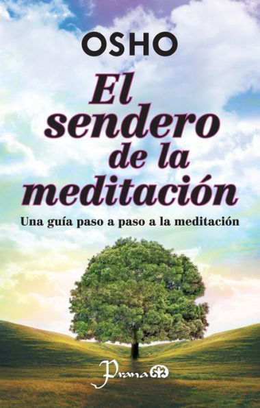 El sendero de la meditacion. Una guia paso a paso a la meditacion