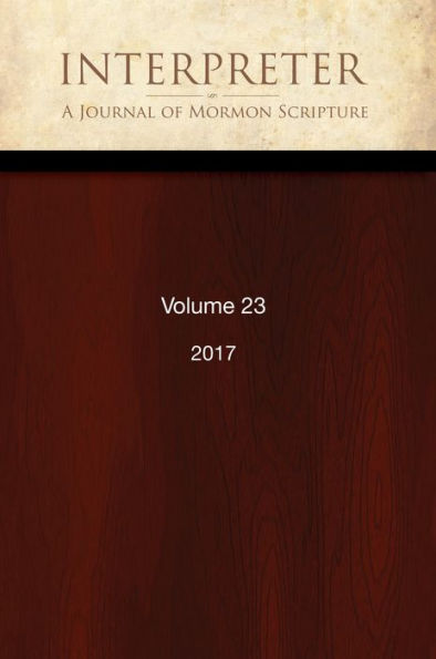 Interpreter: A Journal of Mormon Scripture, Volume 23 (2017)