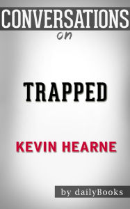 Conversations on Trapped by Kevin Hearne
