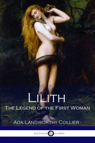 Title: Lilith The Legend of the First Woman, Author: Ada Langworthy Collier