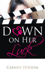 Title: Down on Her Luck, Author: Carmen DeSousa