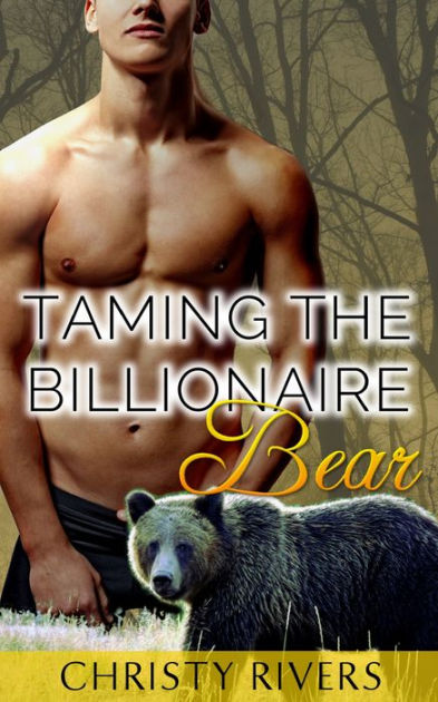 Taming The Billionaire Bear New Adult Paranormal Bear Shifter Werebear Bbw Curvy Erotic Romance