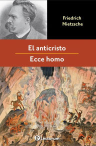 Title: El anticristo y Ecce homo, Author: Friederich Nietzsche