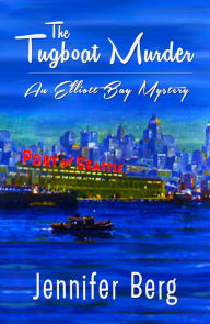 The Tugboat Murder: An Elliott Bay Mystery