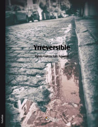 Title: Yrreversible, Author: Pablo Garcia San Agustin