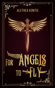 Title: For Angels to Fly: A Short Story, Author: Alethea Kontis