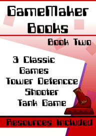 Title: GameMaker Books 2 - 3 Classic Games, Author: Ben Tyers