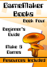 Title: GameMaker Books 3 - Beginner's Guide, Author: Ben Tyers