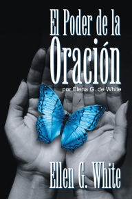 Title: El Poder de la Oracion, Author: Elena de White