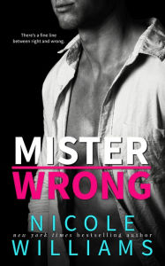 Title: MISTER WRONG, Author: Nicole Williams