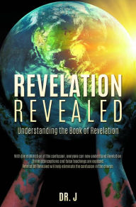 Title: Revelation Revealed, Author: Dr. J