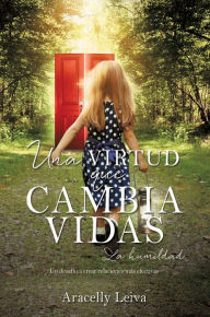Title: UNA VIRTUD QUE CAMBIA VIDAS, Author: Aracelly Leiva