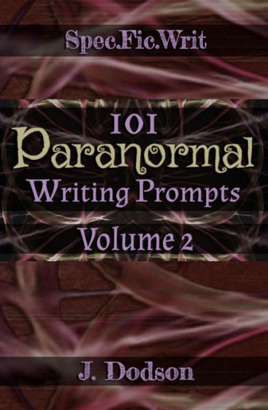 101 Paranormal Writing Prompts, Volume 2