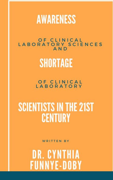 Awareness of Clinical Laboratory Sciences and Shortages of Clinical Laboratory Scientists in the 21st Century