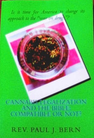 Title: Cannabis Legalization and the Bible: Compatible or Not?, Author: Rev. Paul Bern
