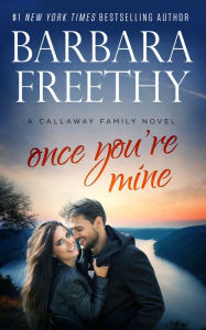 Once You're Mine (Callaway Cousins Series #4)