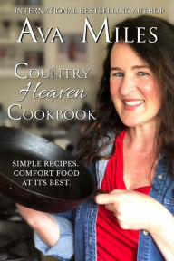 Title: Country Heaven Cookbook: Family Recipes & Remembrances, Author: Ava Miles